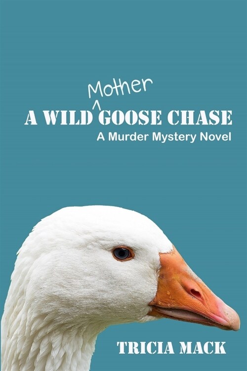 A Wild Mother Goose Chase: A Murder Mystery Novel (Paperback)
