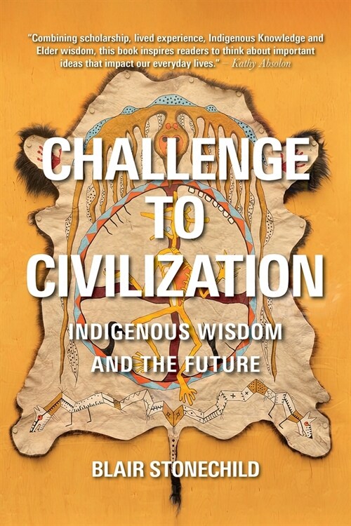 Challenge to Civilization: Indigenous Wisdom and the Future (Hardcover)