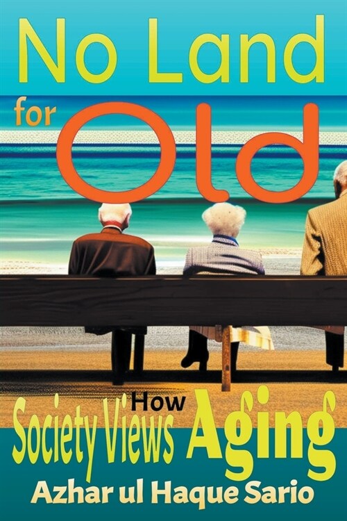 No Land for Old: How Society Views Aging (Paperback)