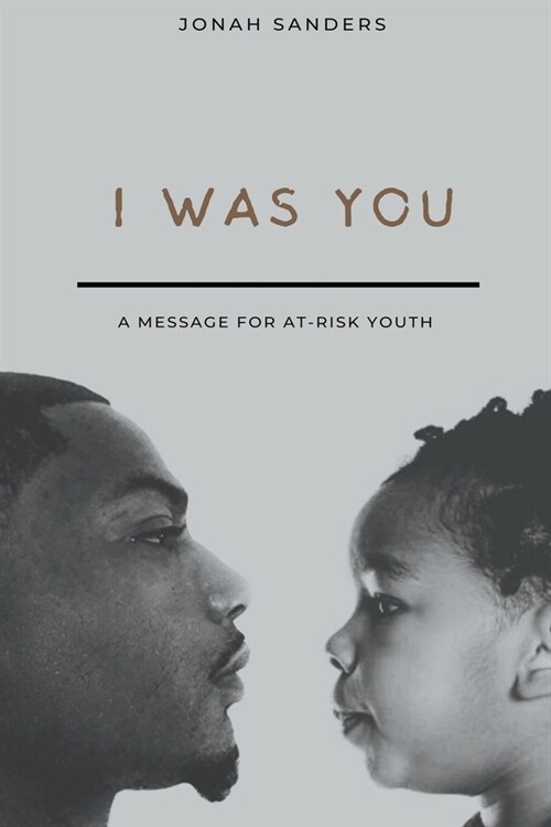 I Was You: A Message For At-Risk Youth (Paperback)