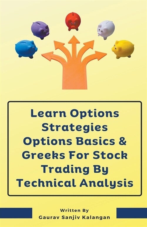 Learn Options Strategies Options Basics & Greeks For Stock Trading By Technical Analysis (Paperback)
