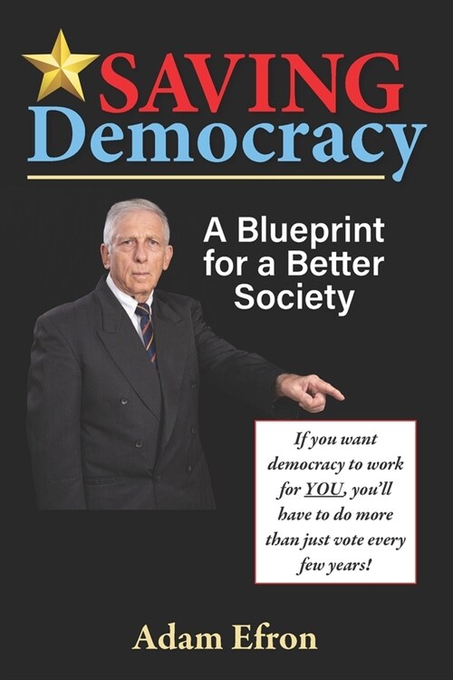 Saving Democracy: A Blueprint for a Better Society (Paperback)