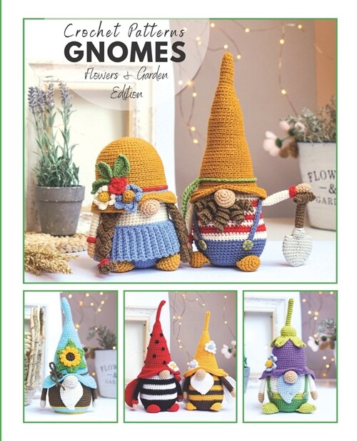 Сrochet gnome patterns Flowers & Garden Edition: Amigurumi crochet pattern book (Paperback)