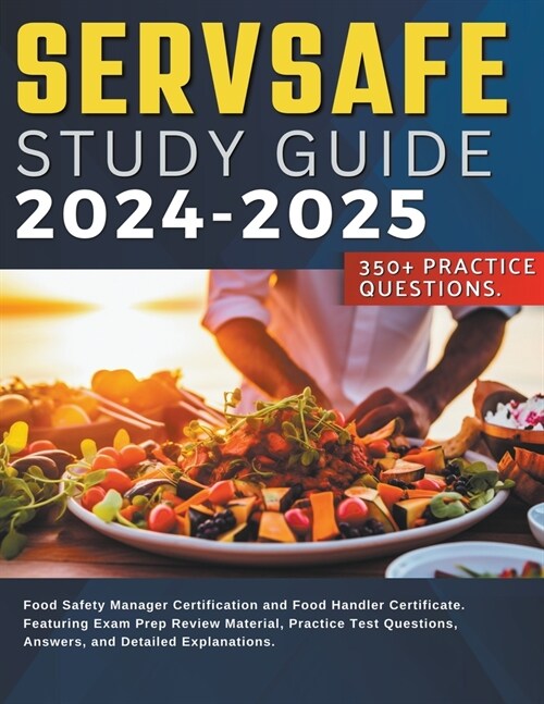 Servsafe Study Guide 2024-2025 Food Safety Manager Certification and Food Handler Certificate. Featuring Exam Prep Review Material, Practice Test Ques (Paperback)