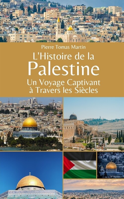 LHistoire de la Palestine: Un Voyage Captivant ?Travers les Si?les (Paperback)