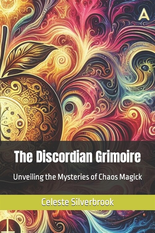 The Discordian Grimoire: Unveiling the Mysteries of Chaos Magick (Paperback)