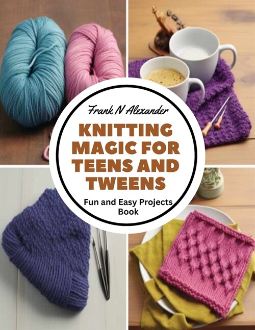 Knitting Magic for Teens and Tweens: Fun and Easy Projects Book (Paperback)