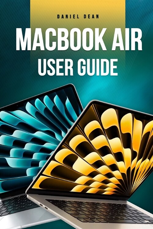 MacBook Air User Guide: Complete Manual for Using MacBook Air with macOS Sonoma (Paperback)