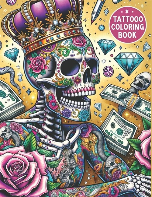 Tattoo Coloring Book For Adults: 50 Daring Designs for Creative Expression Tattoo Stress Relief Coloring Book For Grown-Ups Sugar Skulls, Roses, Guns (Paperback)