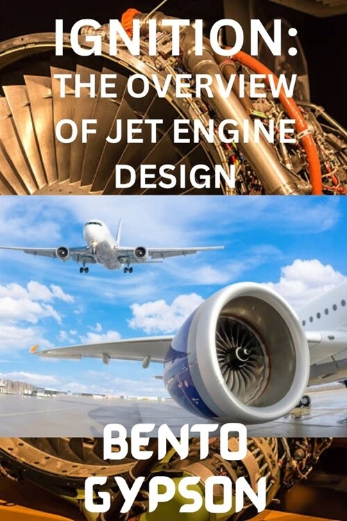 Ignition: The Overview of Jet Engine Design (Paperback)