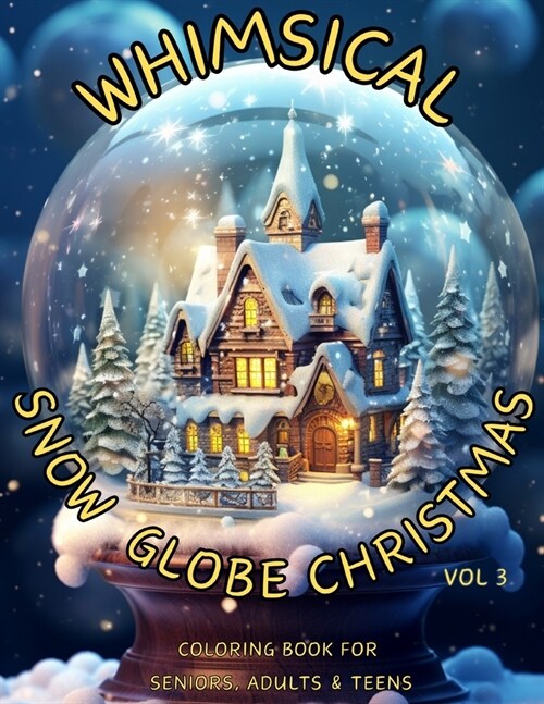 Whimsical Snow Globe Christmas Vol 3: Coloring Book for Seniors, Adults & Teens (Paperback)