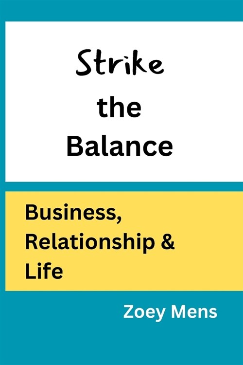 Strike the Balance: Business, Relationship & Life (Paperback)