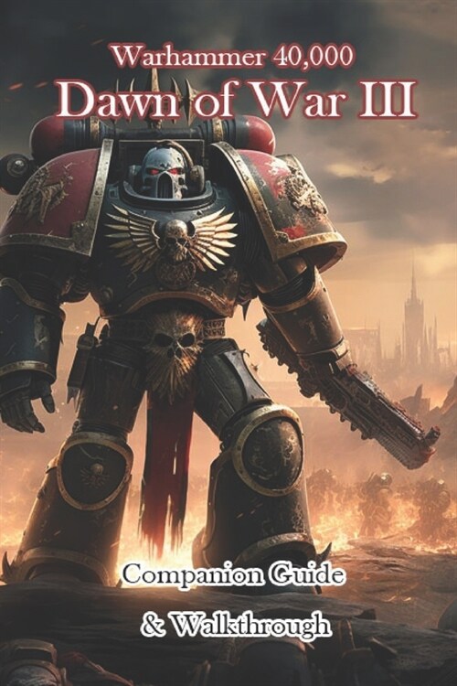 Warhammer 40,000 Dawn of War III Companion Guide & Walkthrough (Paperback)