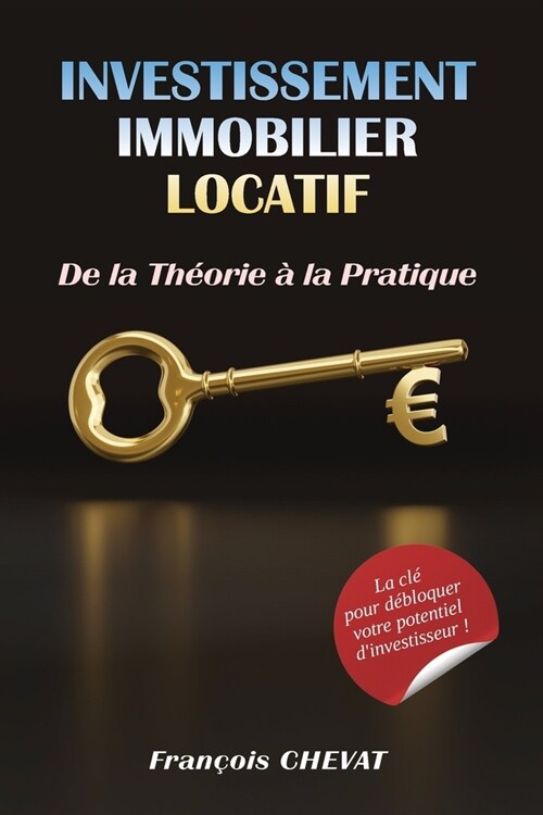Investissement Immobilier Locatif - De la Th?rie ?la Pratique (Paperback)