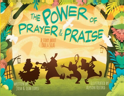 The Power of Prayer & Praise: A Story about Paul & Silas (Paperback)