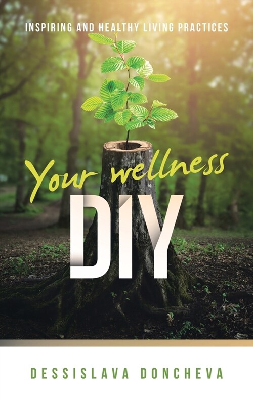 Your wellness DIY: Inspiring and healthy living practices (Hardcover)