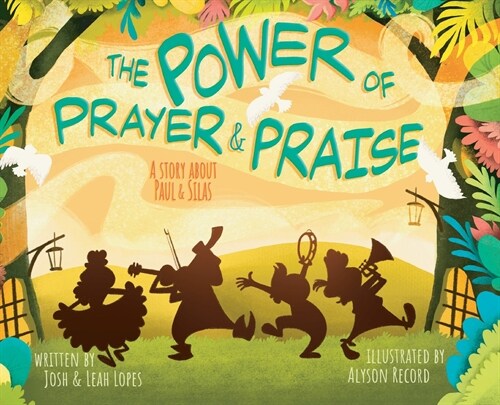 The Power of Prayer & Praise: A Story about Paul & Silas (Hardcover)