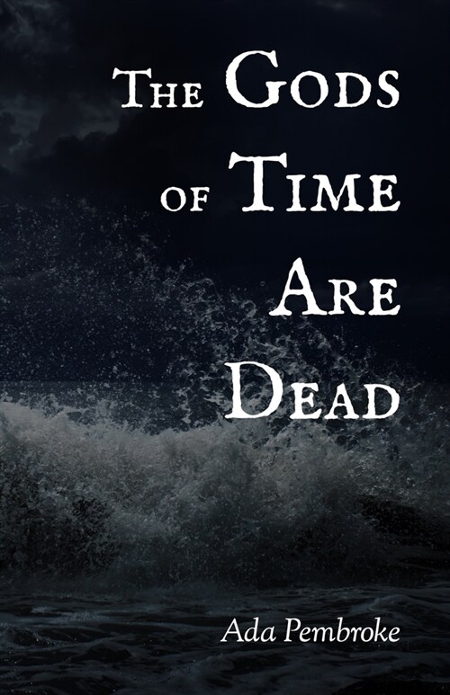 The Gods of Time Are Dead (Paperback)