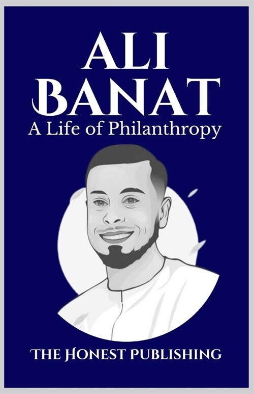 Ali Banat: A Life of Philanthropy (Paperback)