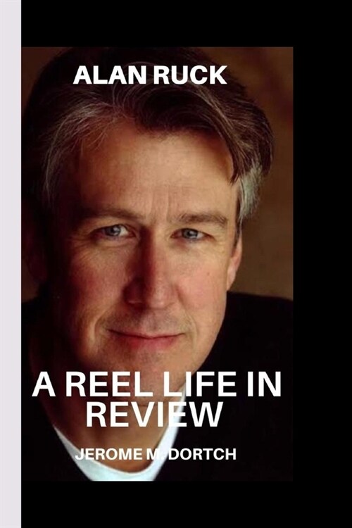 Alan Ruck: A Reel Life in Review (Paperback)