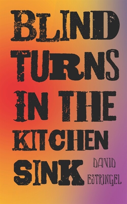 Blind Turns in the Kitchen Sink (Paperback)