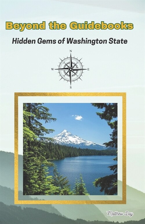 Beyond The Guidebooks: Hidden Gems of Washington State (Paperback)