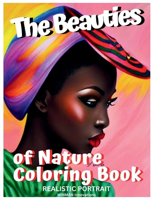 THE BEAUTIES of NATURE COLORING BOOK: Realistic Portrait (Paperback)