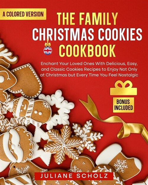 The Family Christmas Cookies Cookbook: Enchant Your Loved Ones With Delicious, Easy, and Classic Cookies Recipes to Enjoy Not Only at Christmas but Ev (Paperback)