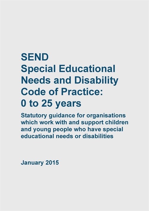 SEND Special Educational Needs and Disability Code of Practice 0 to 25 years (Paperback)