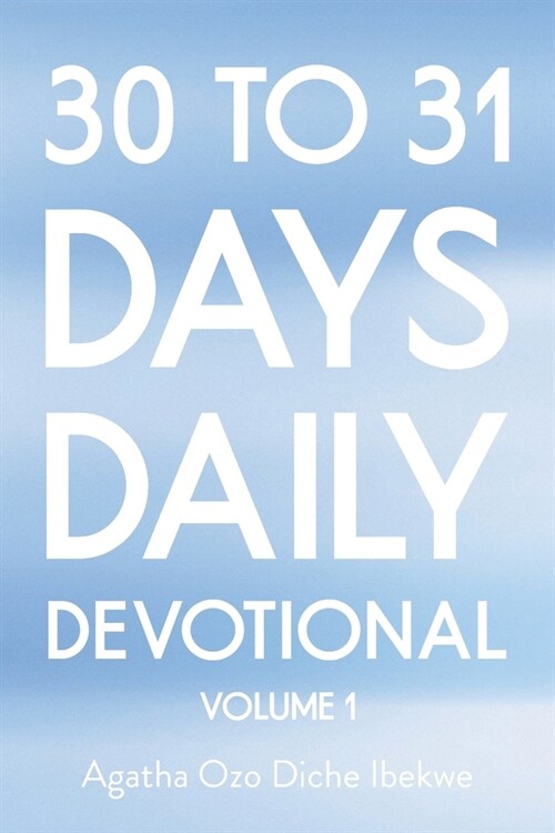 30 to 31 Days Daily Devotional: Volume 1 (Paperback)