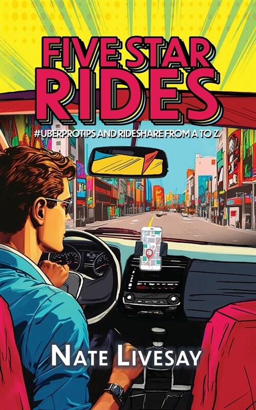 Five Star Rides: #Uberprotips and Rideshare from A to Z (Paperback)