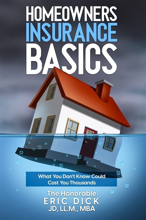 Homeowners Insurance Basics: What You Dont Know Could Cost You Thousands (Paperback)