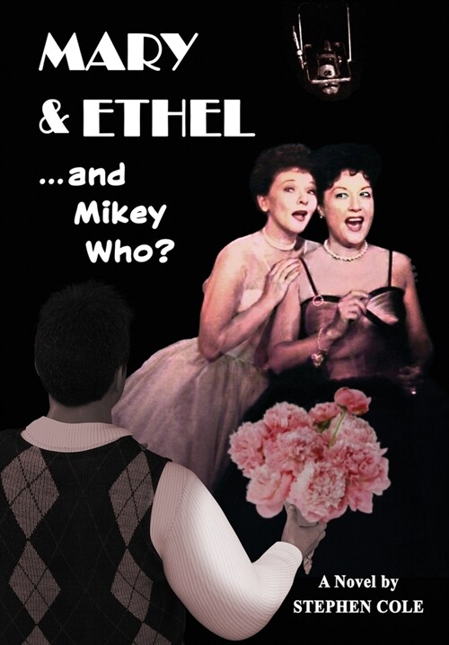 MARY & ETHEL and Mikey Who? (Hardcover)