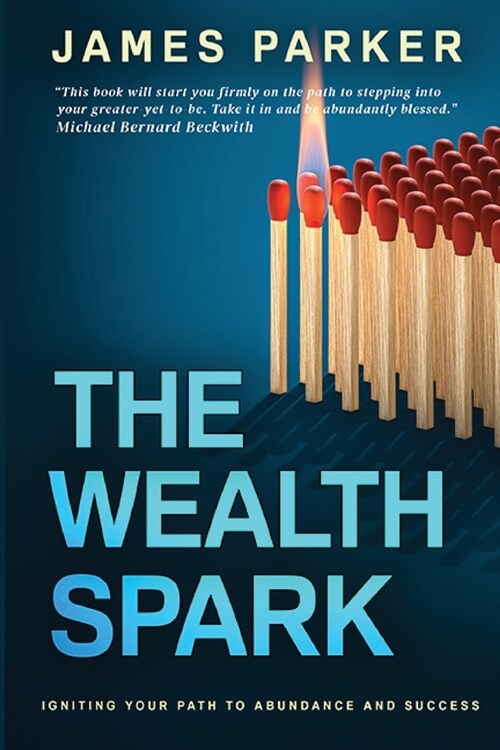 The Wealth Spark: Igniting Your Path to Abundance and Success (Paperback)