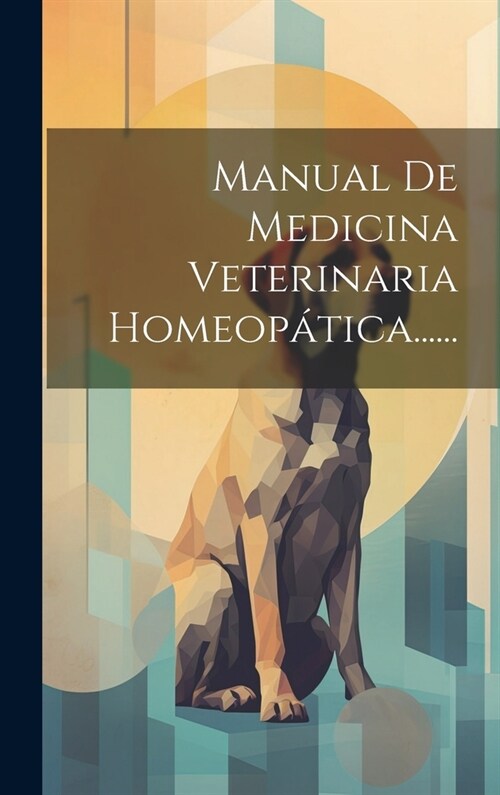 Manual De Medicina Veterinaria Homeop?ica...... (Hardcover)