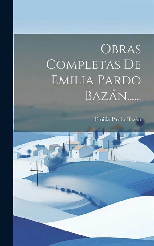 Obras Completas De Emilia Pardo Baz?...... (Hardcover)