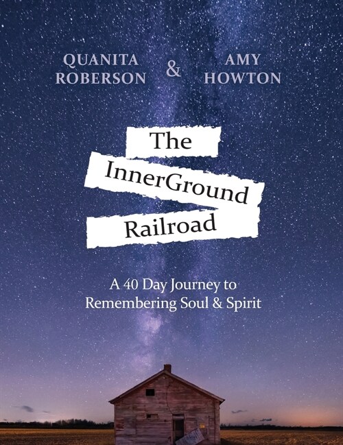 The InnerGround Railroad: A 40 Day Journey to Remembering Soul & Spirit (Hardcover)