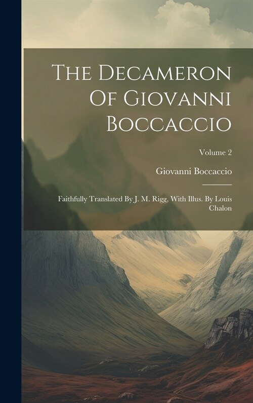The Decameron Of Giovanni Boccaccio: Faithfully Translated By J. M. Rigg, With Illus. By Louis Chalon; Volume 2 (Hardcover)
