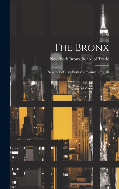 The Bronx: New York Citys Fastest Growing Borough (Hardcover)