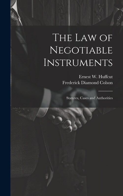 The law of Negotiable Instruments: Statutes, Cases and Authorities (Hardcover)