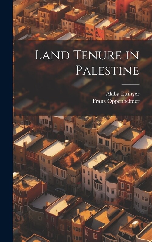 Land Tenure in Palestine (Hardcover)