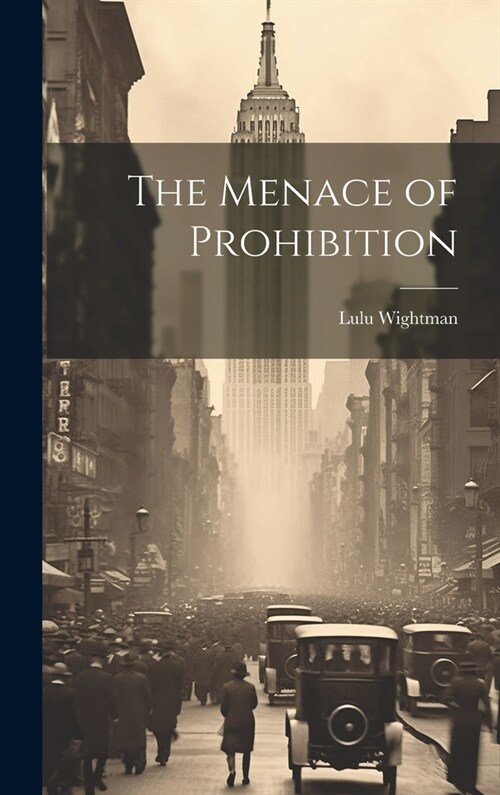 The Menace of Prohibition (Hardcover)