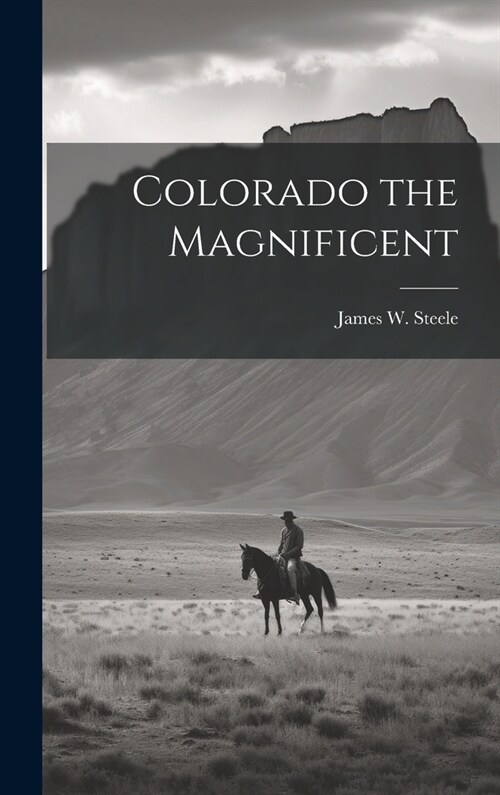 Colorado the Magnificent (Hardcover)