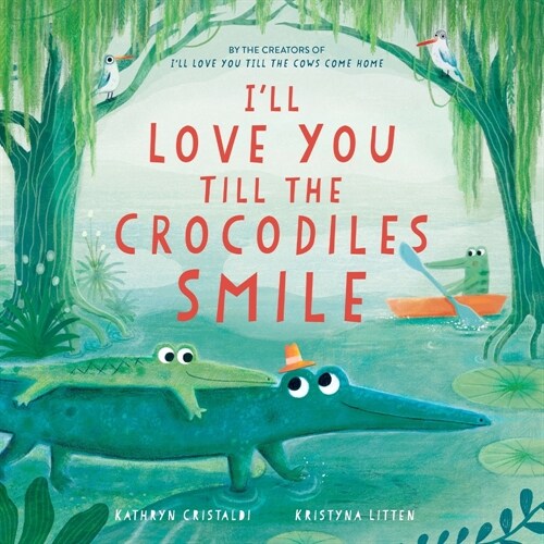 Ill Love You Till the Crocodiles Smile (Hardcover)