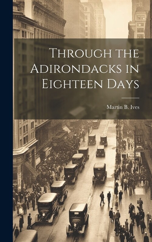 Through the Adirondacks in Eighteen Days (Hardcover)