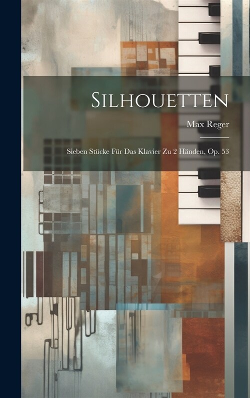 Silhouetten: Sieben St?ke F? Das Klavier Zu 2 H?den, Op. 53 (Hardcover)