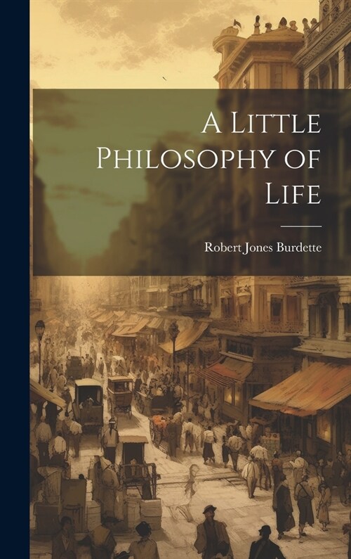 A Little Philosophy of Life (Hardcover)