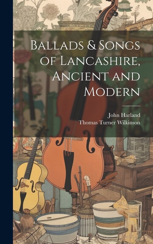 Ballads & Songs of Lancashire, Ancient and Modern (Hardcover)