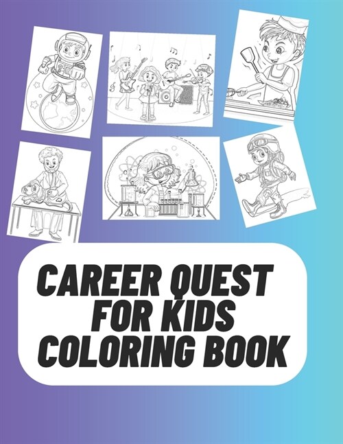 Career Quest for kids: Educational and exciting coloring book of different professions for kids ages 5-10 (Paperback)
