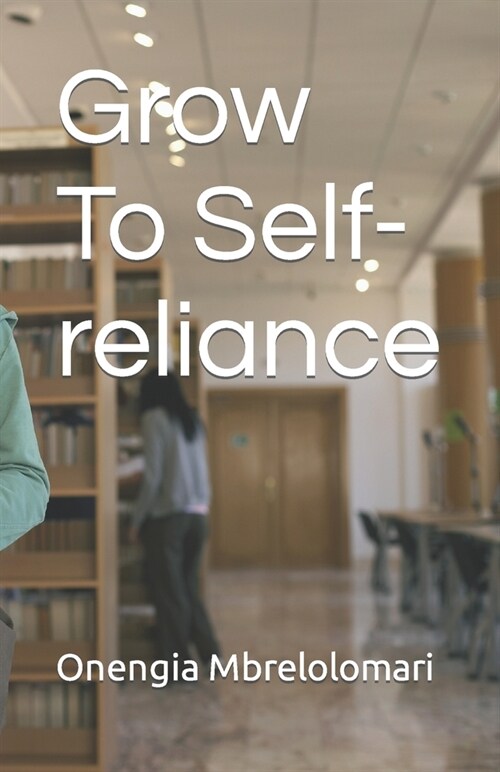 Grow To Self- reliance (Paperback)